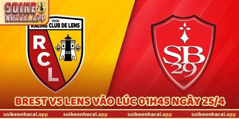 Nhận Định Bóng Đá Brest Vs Lens Vào Lúc 01h45 Ngày 25/4